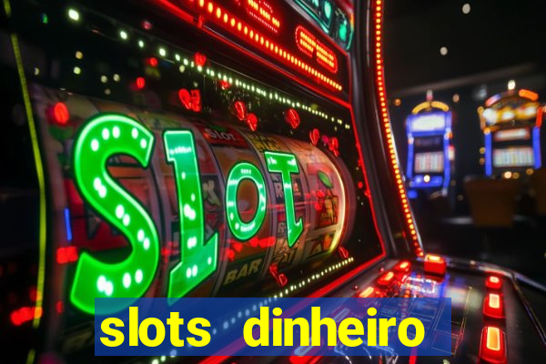 slots dinheiro fácil paga mesmo