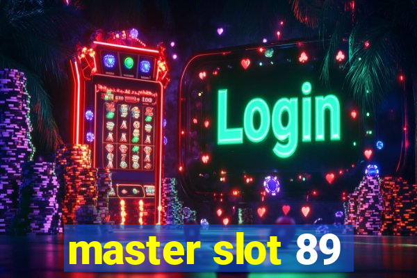 master slot 89