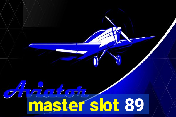 master slot 89