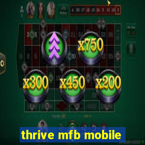 thrive mfb mobile