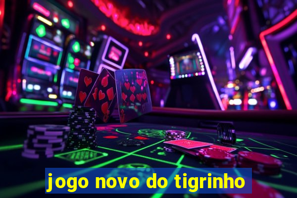 jogo novo do tigrinho