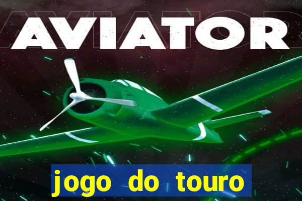 jogo do touro ganhar dinheiro