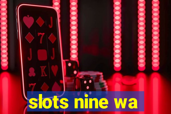 slots nine wa