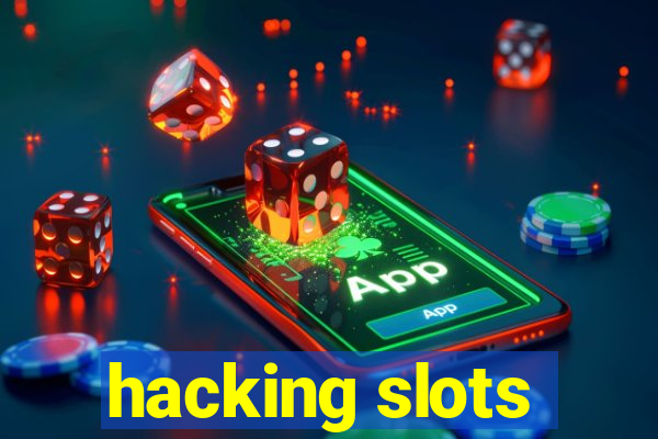 hacking slots