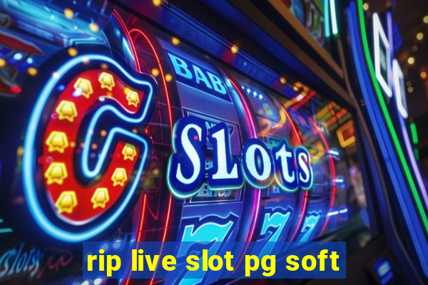 rip live slot pg soft