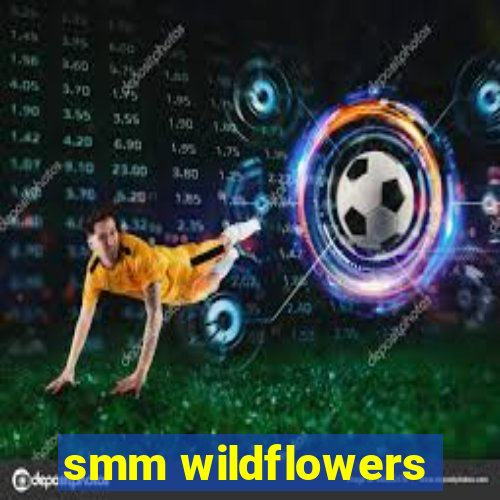 smm wildflowers