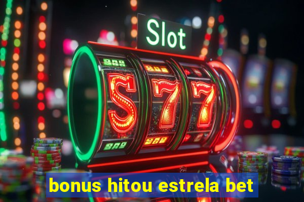 bonus hitou estrela bet