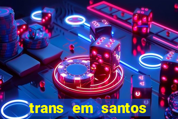 trans em santos photo acom