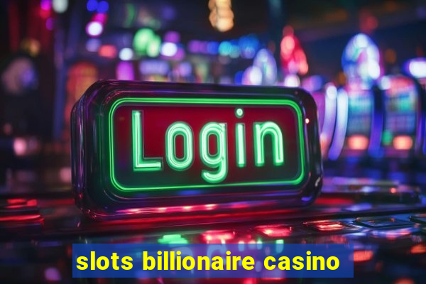 slots billionaire casino