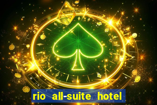 rio all-suite hotel and casino