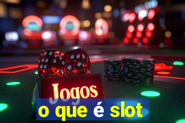 o que é slot