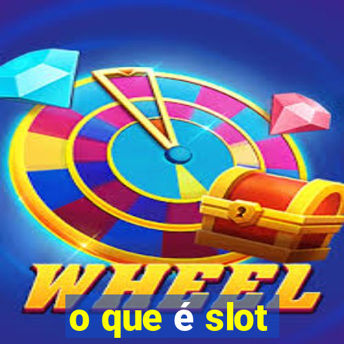 o que é slot