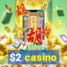 $2 casino