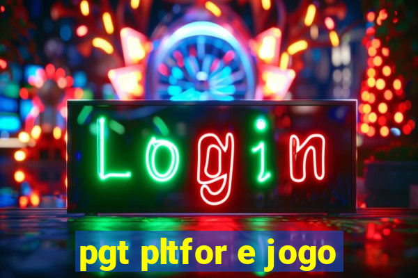 pgt pltfor e jogo