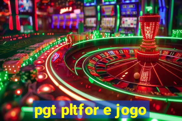 pgt pltfor e jogo