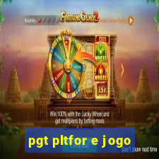 pgt pltfor e jogo