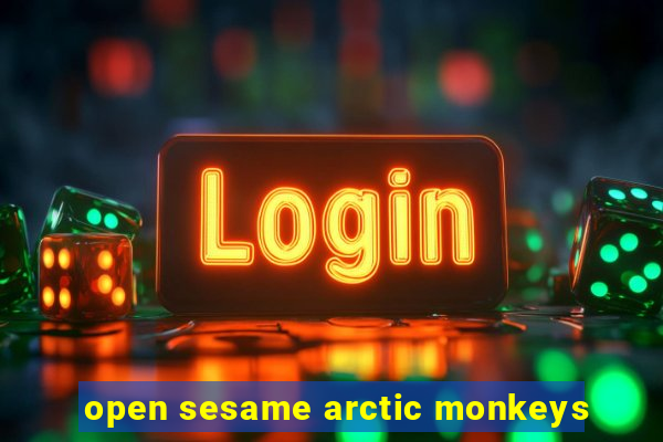 open sesame arctic monkeys