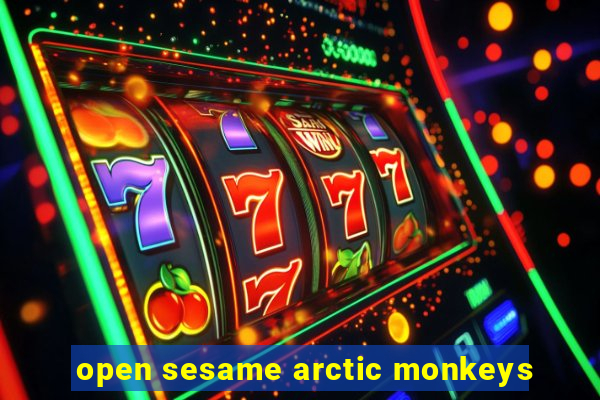 open sesame arctic monkeys