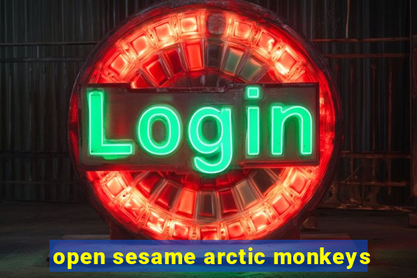 open sesame arctic monkeys