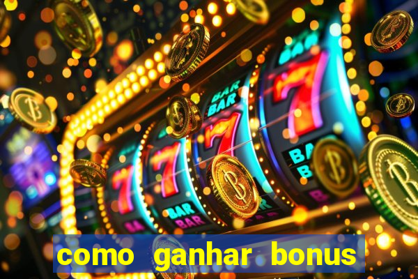 como ganhar bonus no tigrinho