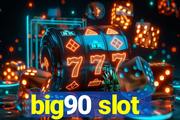 big90 slot