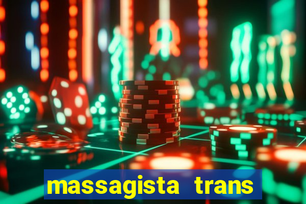 massagista trans s?o paulo