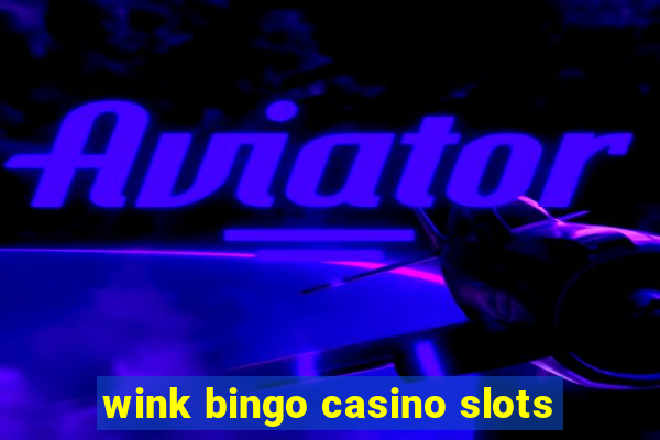 wink bingo casino slots