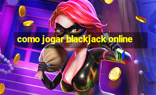 como jogar blackjack online