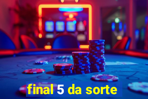 final 5 da sorte