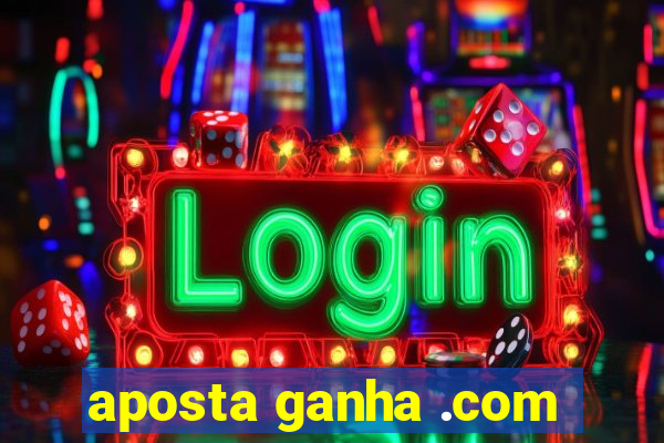 aposta ganha .com