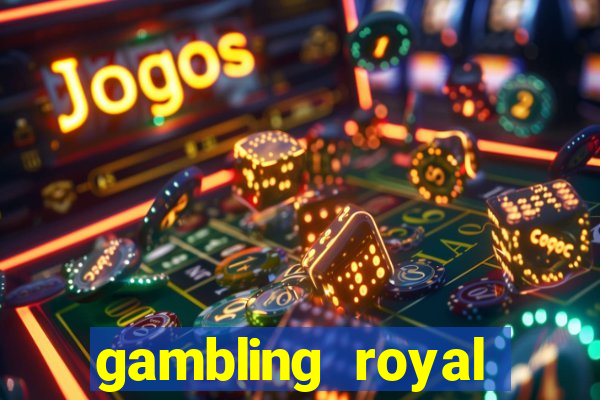 gambling royal palace casino