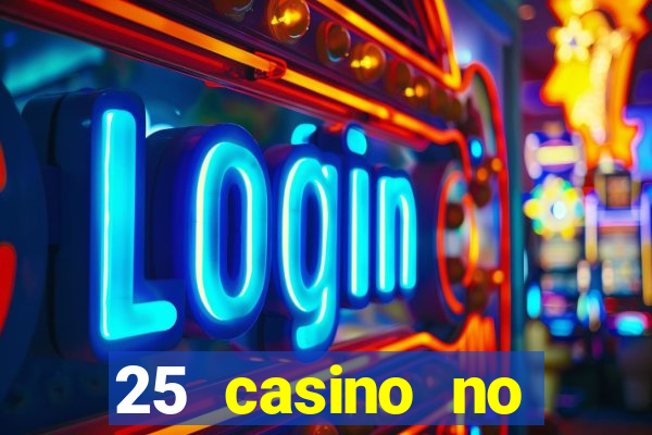 25 casino no deposit bonus