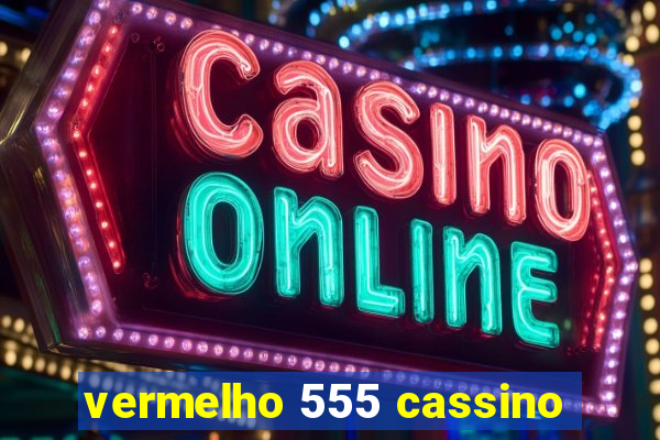 vermelho 555 cassino