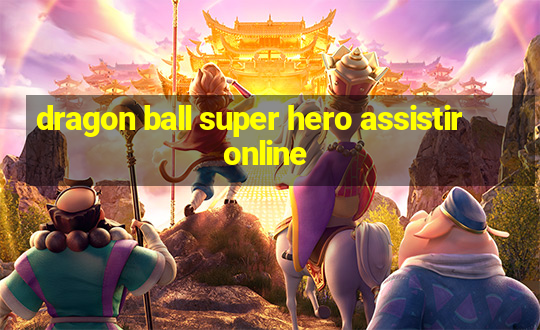 dragon ball super hero assistir online