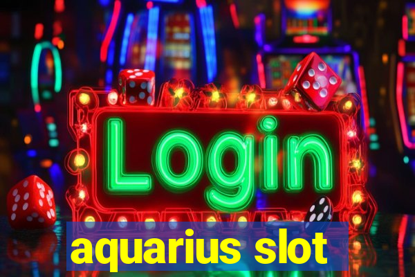 aquarius slot