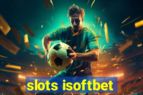 slots isoftbet