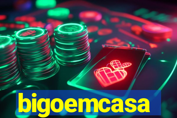 bigoemcasa