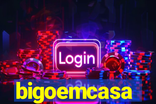 bigoemcasa