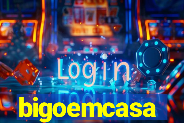 bigoemcasa