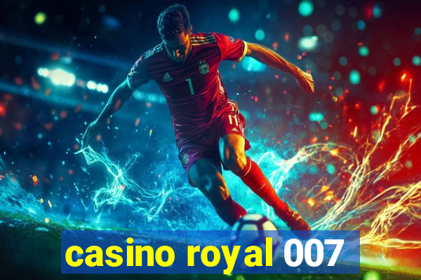 casino royal 007