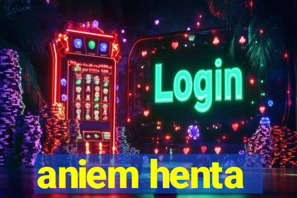 aniem henta