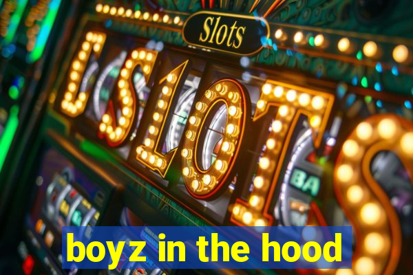 boyz in the hood