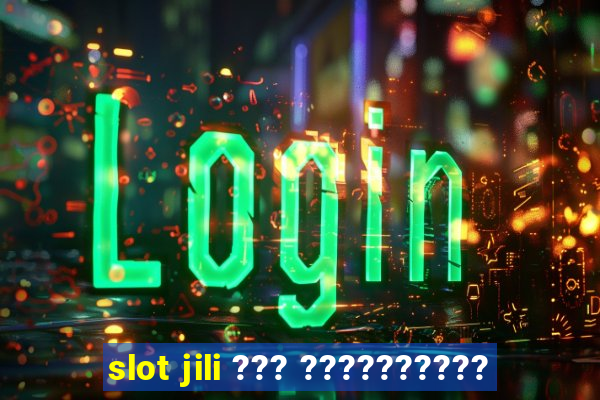 slot jili ??? ??????????