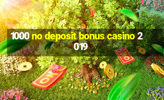 1000 no deposit bonus casino 2019