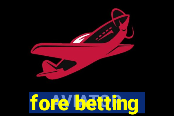 fore betting