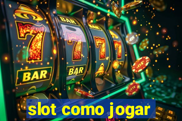 slot como jogar