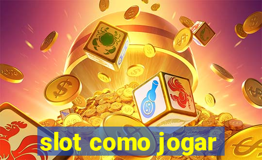 slot como jogar