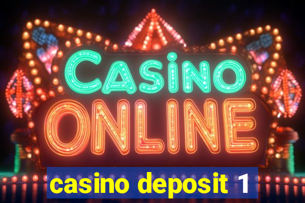 casino deposit 1