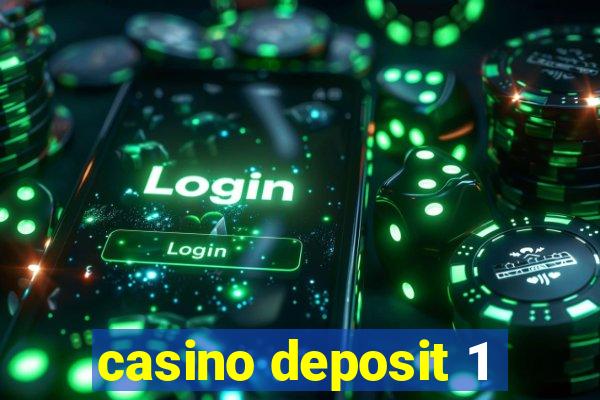 casino deposit 1