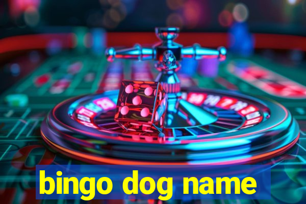 bingo dog name